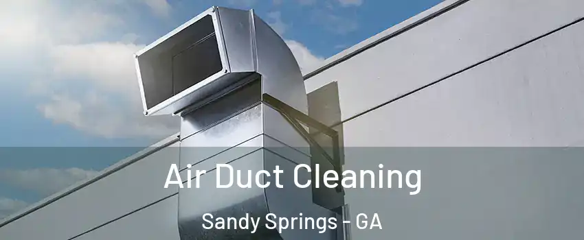  Air Duct Cleaning Sandy Springs - GA