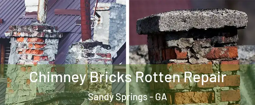  Chimney Bricks Rotten Repair Sandy Springs - GA