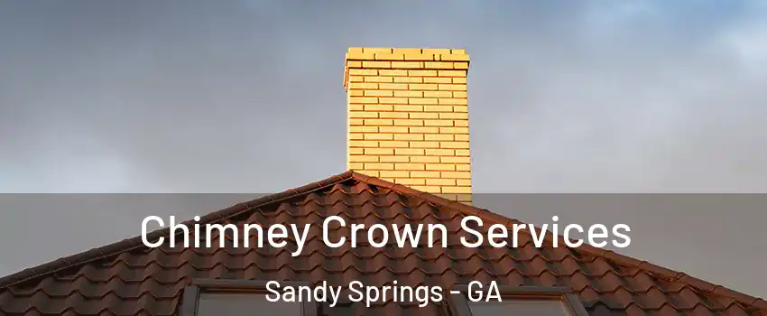 Chimney Crown Services Sandy Springs - GA