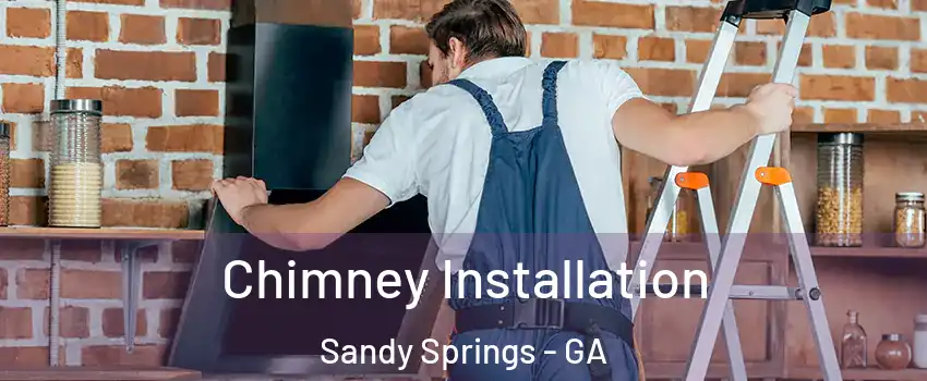  Chimney Installation Sandy Springs - GA