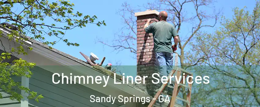  Chimney Liner Services Sandy Springs - GA