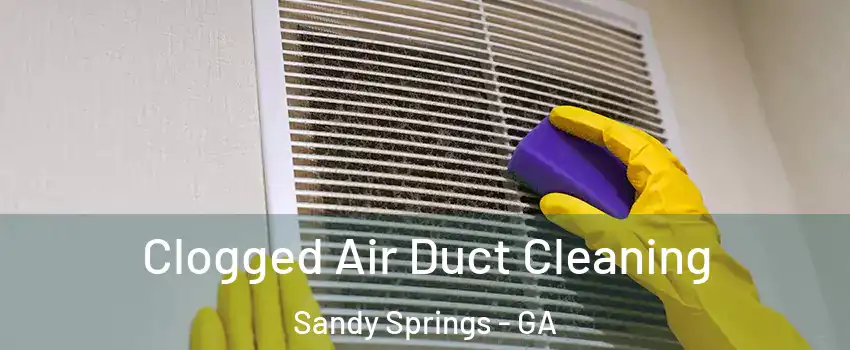  Clogged Air Duct Cleaning Sandy Springs - GA