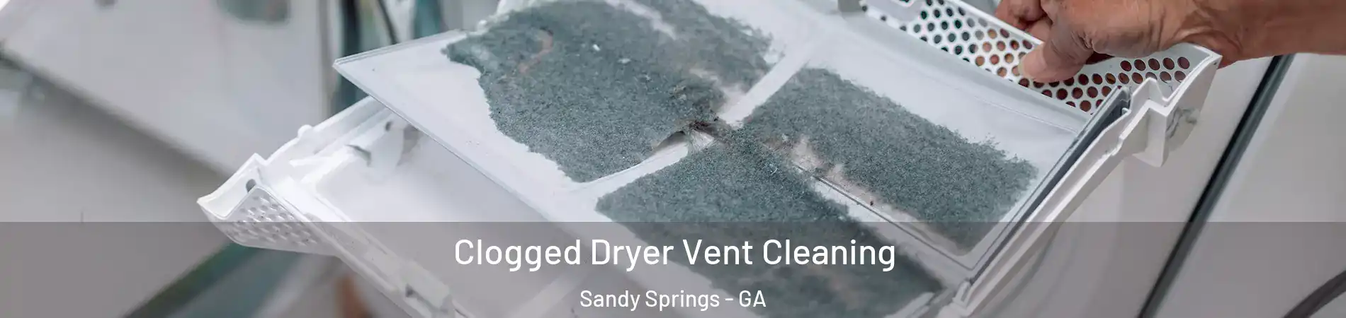  Clogged Dryer Vent Cleaning Sandy Springs - GA