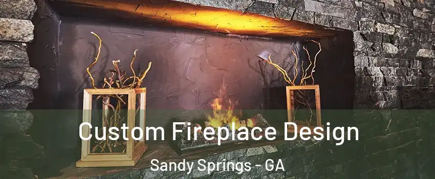  Custom Fireplace Design Sandy Springs - GA