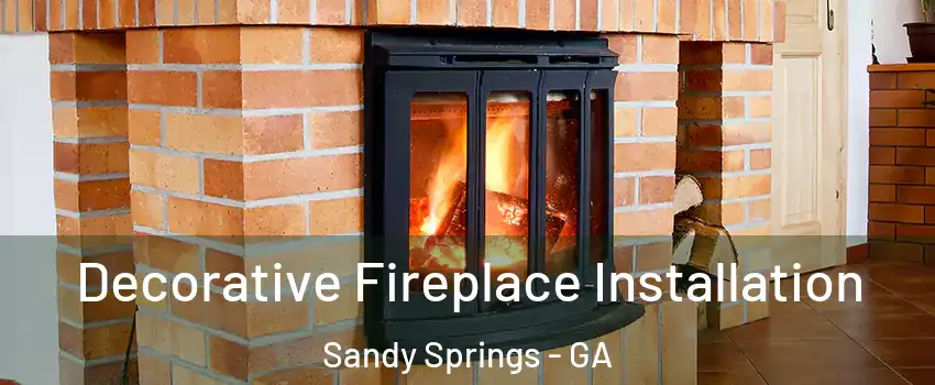 Decorative Fireplace Installation Sandy Springs - GA