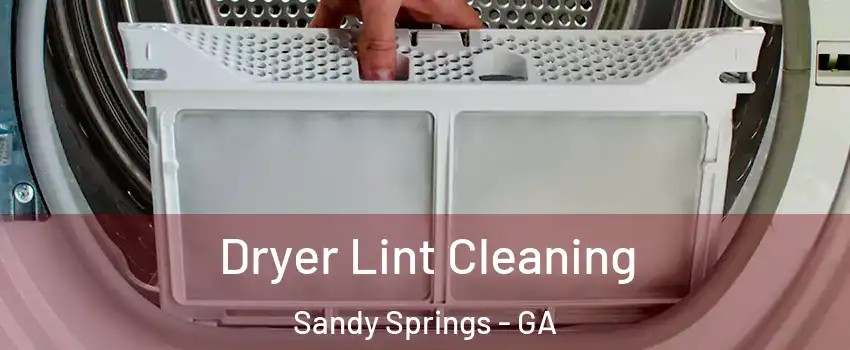  Dryer Lint Cleaning Sandy Springs - GA