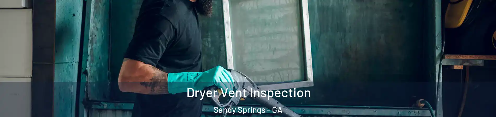  Dryer Vent Inspection Sandy Springs - GA