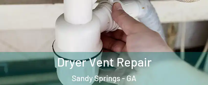  Dryer Vent Repair Sandy Springs - GA