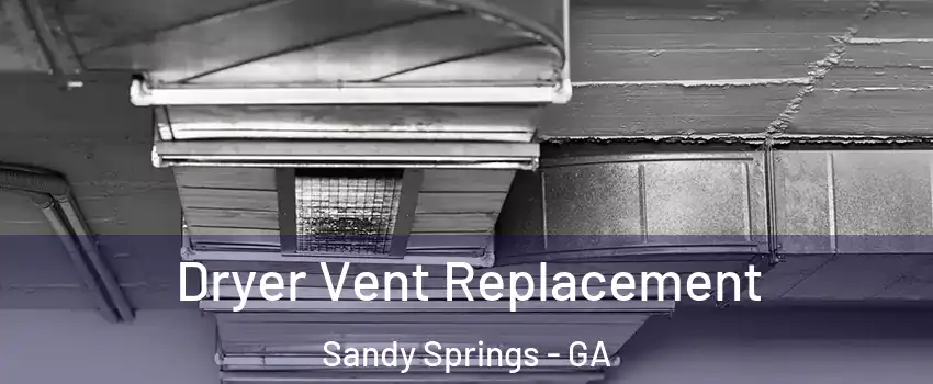  Dryer Vent Replacement Sandy Springs - GA