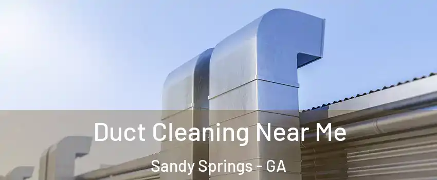 Duct Cleaning Near Me Sandy Springs - GA