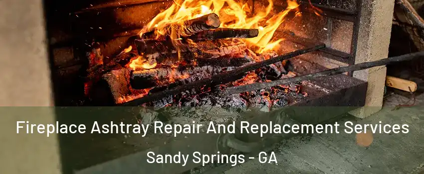  Fireplace Ashtray Repair And Replacement Services Sandy Springs - GA