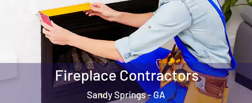  Fireplace Contractors Sandy Springs - GA