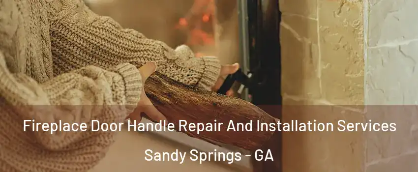  Fireplace Door Handle Repair And Installation Services Sandy Springs - GA