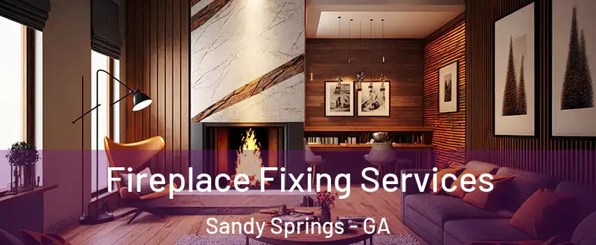  Fireplace Fixing Services Sandy Springs - GA