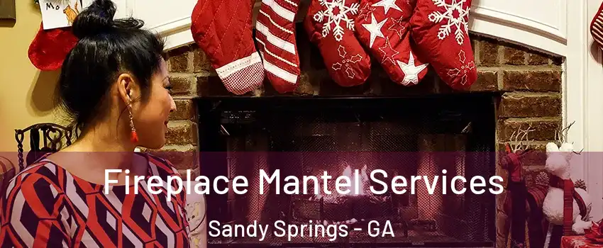  Fireplace Mantel Services Sandy Springs - GA
