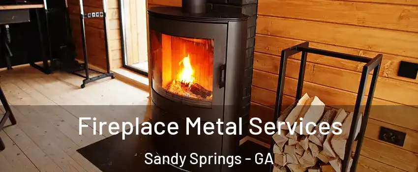 Fireplace Metal Services Sandy Springs - GA