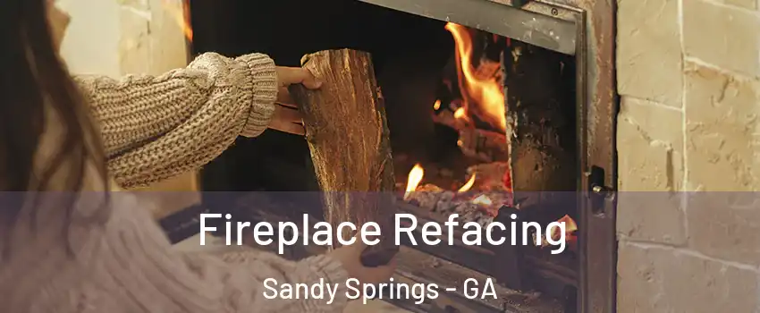  Fireplace Refacing Sandy Springs - GA
