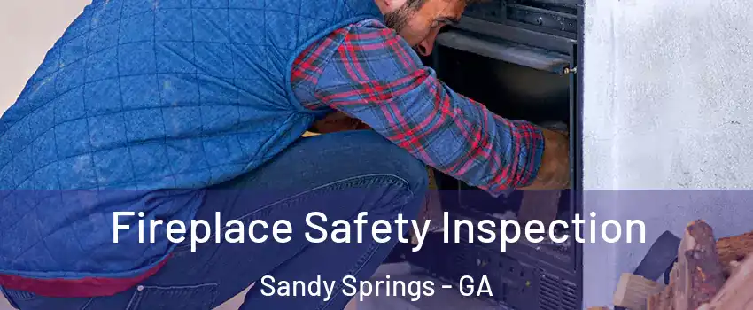  Fireplace Safety Inspection Sandy Springs - GA