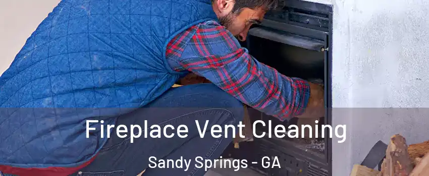  Fireplace Vent Cleaning Sandy Springs - GA