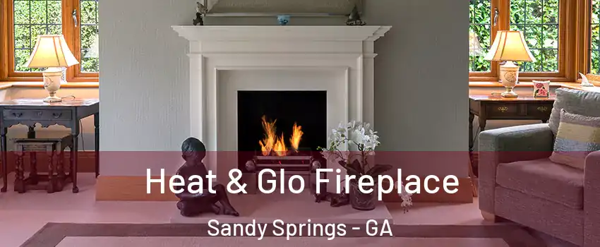  Heat & Glo Fireplace Sandy Springs - GA