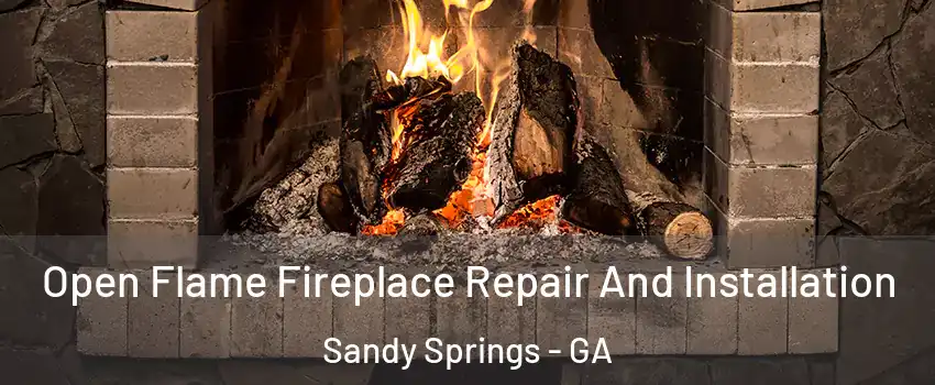  Open Flame Fireplace Repair And Installation Sandy Springs - GA