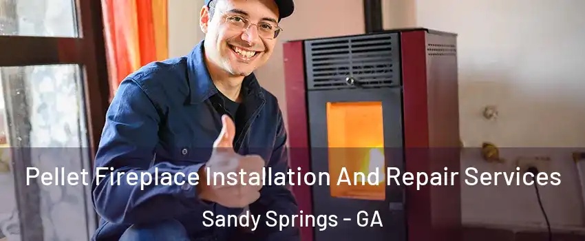  Pellet Fireplace Installation And Repair Services Sandy Springs - GA
