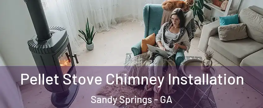  Pellet Stove Chimney Installation Sandy Springs - GA