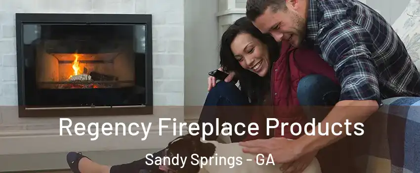  Regency Fireplace Products Sandy Springs - GA