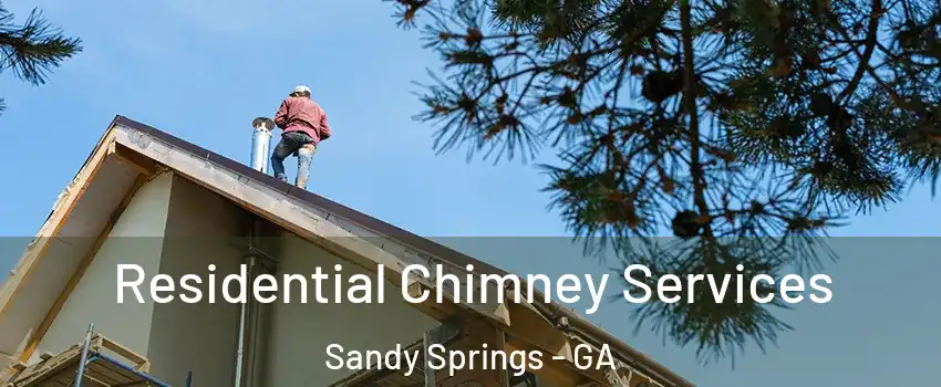  Residential Chimney Services Sandy Springs - GA