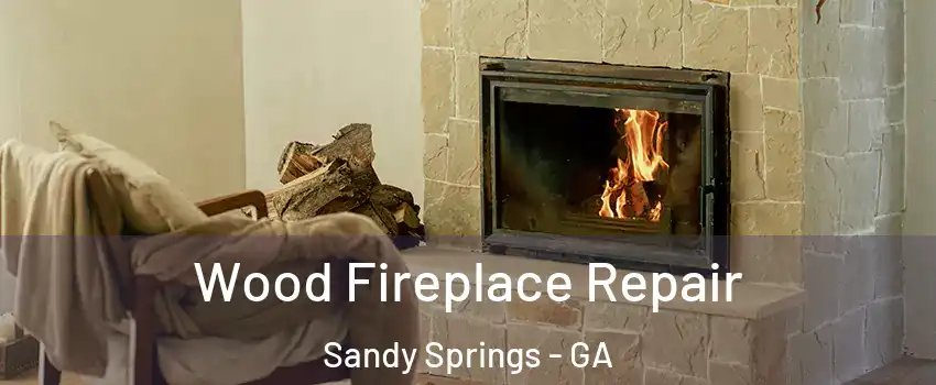  Wood Fireplace Repair Sandy Springs - GA