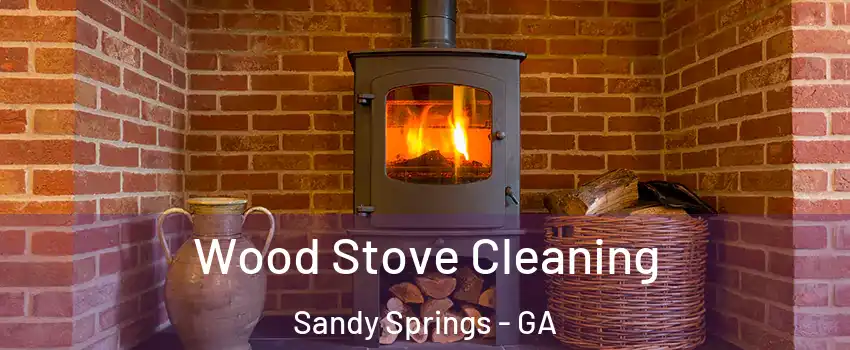  Wood Stove Cleaning Sandy Springs - GA
